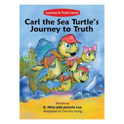 "Carl the Sea Turtle's Journey to Truth" - "" ("Niles B.")