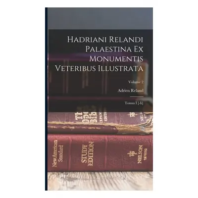 "Hadriani Relandi Palaestina Ex Monumentis Veteribus Illustrata: Tomus I [-ii]; Volume 2" - "" (