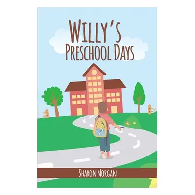 "Willy's Preschool Days" - "" ("Morgan Sharon")