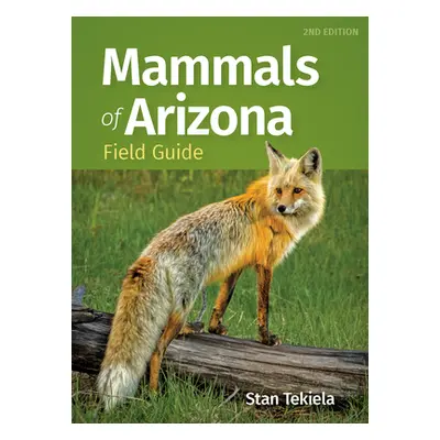 "Mammals of Arizona Field Guide" - "" ("Tekiela Stan")