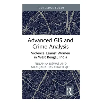 "Advanced GIS and Crime Analysis: Violence Against Women in West Bengal, India" - "" ("Biswas Pr