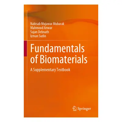 "Fundamentals of Biomaterials: A Supplementary Textbook" - "" ("Mubarak Nabisab Mujawar")