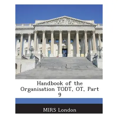 "Handbook of the Organisation Todt, OT, Part 9" - "" ("Mirs London")