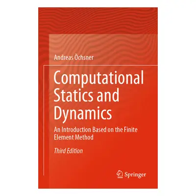 "Computational Statics and Dynamics: An Introduction Based on the Finite Element Method" - "" ("