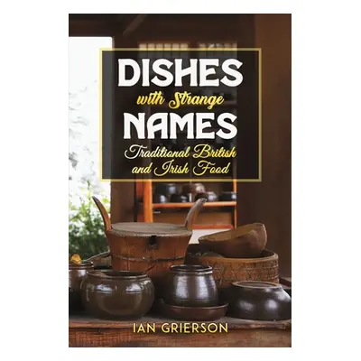 "Dishes with Strange Names" - "" ("Grierson Ian")