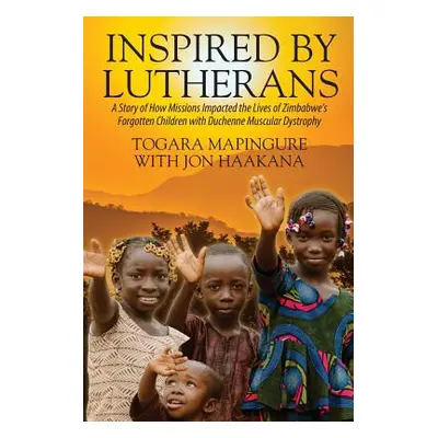 "Inspired By Lutherans: A Story of How Missions Impacted the Lives of Zimbabwe's Forgotten Child