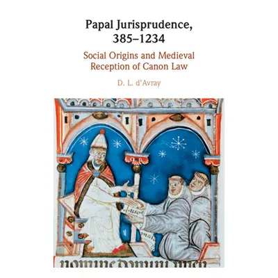 "Papal Jurisprudence, 385-1234" - "" ("D'Avray D. L.")