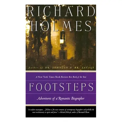 "Footsteps: Adventures of a Romantic Biographer" - "" ("Holmes Richard")