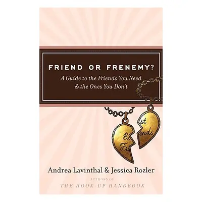 "Friend or Frenemy?: A Guide to the Friends You Need and the Ones You Don't" - "" ("Lavinthal An