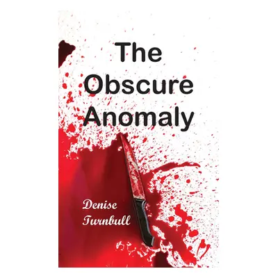 "The Obscure Anomaly" - "" ("Turnbull Denise")