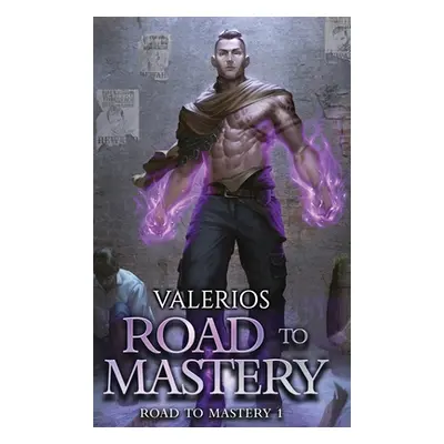 "Road to Mastery: A LitRPG Apocalypse Adventure" - "" ("Valerios")