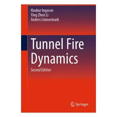 "Tunnel Fire Dynamics" - "" ("Ingason Haukur")