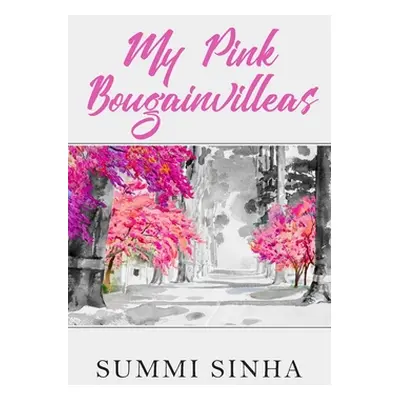 "My Pink Bougainvilleas" - "" ("Sinha Summi")