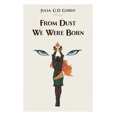 "From Dust We Were Born" - "" ("Gobio Julia G. D.")