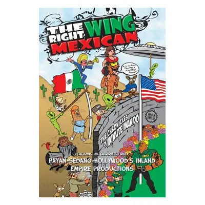 "The Right Wing Mexican - The Chronicles of MinuteManDo: Featuring The Cabrone's Family" - "" ("