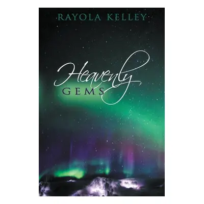 "Heavenly Gems" - "" ("Kelley Rayola")