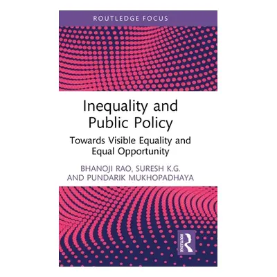 "Inequality and Public Policy: Towards Visible Equality and Equal Opportunity" - "" ("Rao Bhanoj