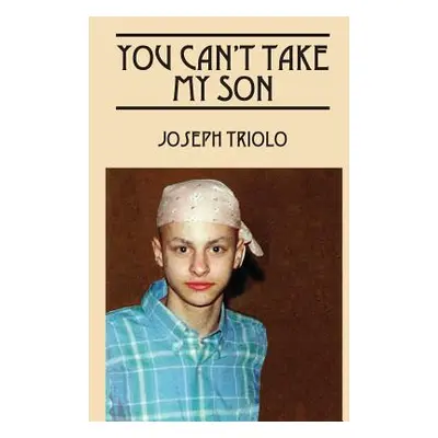 "You Can't Take My Son" - "" ("Triolo Joseph")