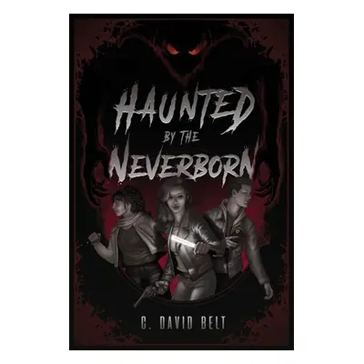 "Haunted by the Neverborn" - "" ("Belt C. David")