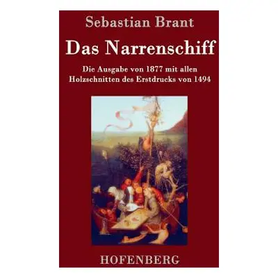 "Das Narrenschiff: Die Ausgabe von 1877 mit allen Holzschnitten des Erstdrucks von 1494" - "" ("