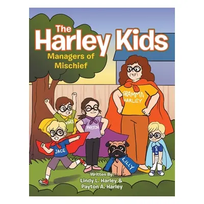 "The Harley Kids: Managers of Mischief" - "" ("Harley Lindy L.")