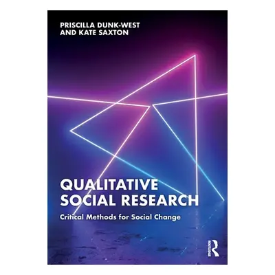 "Qualitative Social Research: Critical Methods for Social Change" - "" ("Dunk-West Priscilla")