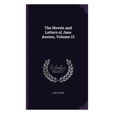 "The Novels and Letters of Jane Austen, Volume 12" - "" ("Austen Jane")