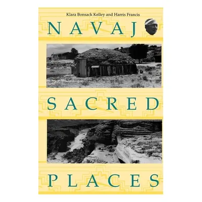 "Navajo Sacred Places" - "" ("Kelley Klara Bonsack")