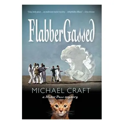 "FlabberGassed: A Mister Puss Mystery" - "" ("Craft Michael")