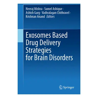 "Exosomes Based Drug Delivery Strategies for Brain Disorders" - "" ("Mishra Neeraj")