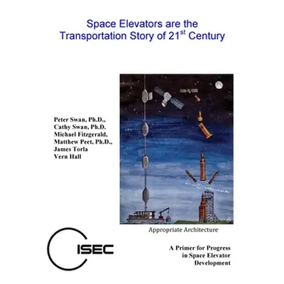 "Space Elevators are the Transportation Story of the 21st Century" - "" ("Swan Peter")