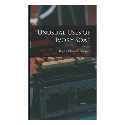 "Unusual Uses of Ivory Soap" - "" ("Procter & Gamble Company")