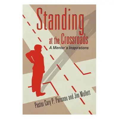 "Standing at the Crossroads" - "" ("Pariseau Pastor Cory P.")