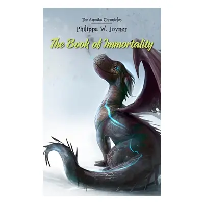 "The Book of Immortality (The Anouka Chronicles)" - "" ("Joyner Philippa W.")