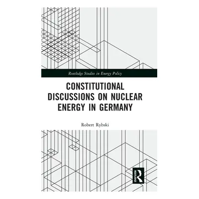 "Constitutional Discussions on Nuclear Energy in Germany" - "" ("Rybski Robert")