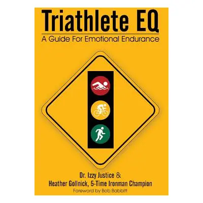 "Triathlete Eq: A Guide for Emotional Endurance" - "" ("Gollnick Heather")