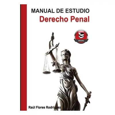 "Manual de estudio Derecho Penal" - "" ("Flores Rodriguez Ral Manuel")