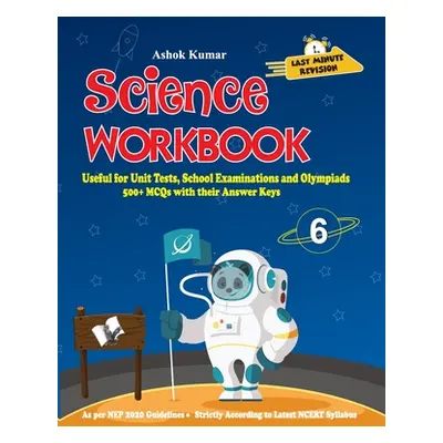 "Science Workbook Class 6: Useful for Unit Tests, School Examinations & Olympiads" - "" ("Kumar 