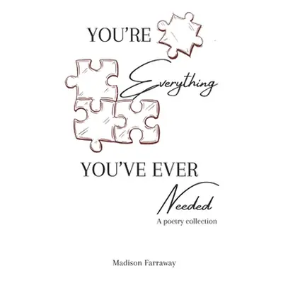 "You're everything you've ever needed" - "" ("Farraway Madison")