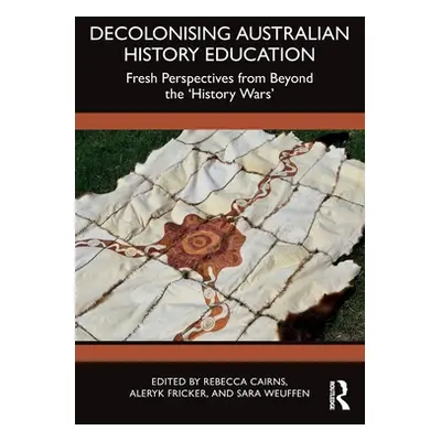 "Decolonising Australian History Education: Fresh Perspectives from Beyond the 'History Wars'" -