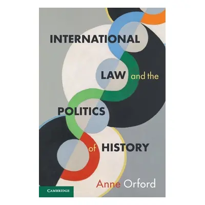 "International Law and the Politics of History" - "" ("Orford Anne")