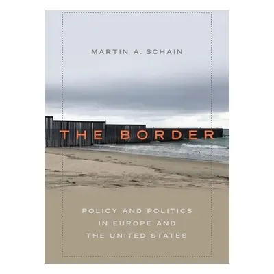 "The Border: Policy and Politics in Europe and the United States" - "" ("Schain Martin A.")