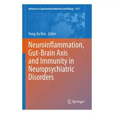 "Neuroinflammation, Gut-Brain Axis and Immunity in Neuropsychiatric Disorders" - "" ("Kim Yong-K