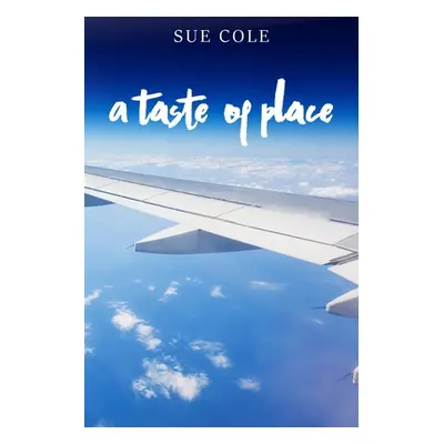 "A Taste of Place" - "" ("Cole Sue")