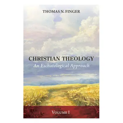 "Christian Theology, Volume One" - "" ("Finger Thomas N.")