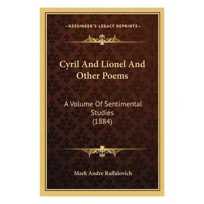 "Cyril and Lionel and Other Poems: A Volume of Sentimental Studies (1884)" - "" ("Raffalovich Ma