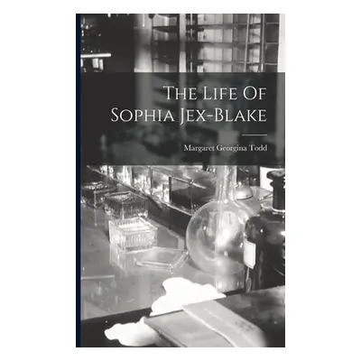 "The Life Of Sophia Jex-Blake" - "" ("Todd Margaret Georgina")