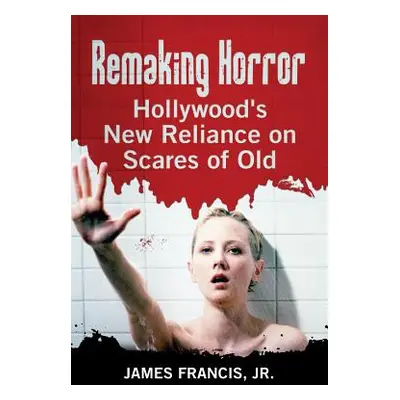 "Remaking Horror: Hollywood's New Reliance on Scares of Old" - "" ("Francis James")