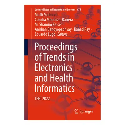 "Proceedings of Trends in Electronics and Health Informatics: Tehi 2022" - "" ("Mahmud Mufti")