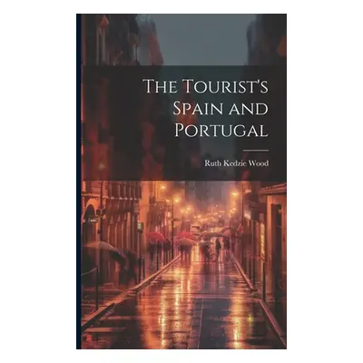 "The Tourist's Spain and Portugal" - "" ("Wood Ruth Kedzie")